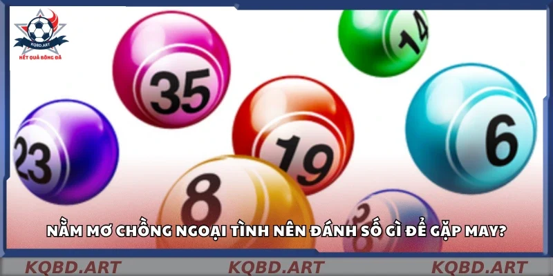 Nằm mơ thấy chồng ngoại tình ứng với con số nào?