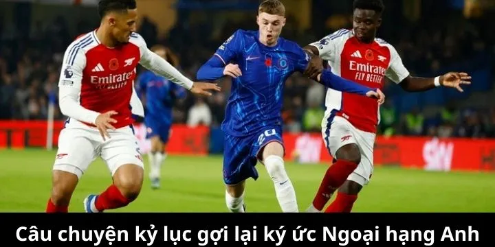 Những mùa giải kinh điển làm nên lịch sử Ngoại hạng Anh