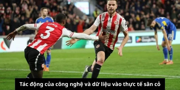 Tác động của công nghệ và dữ liệu vào thực tế sân cỏ